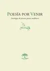 POESIA POR VENIR: ANTOLOGÍA DE JÓVENES POETAS ANDALUCES