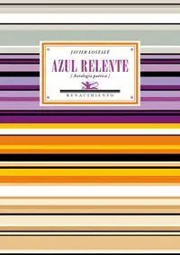 AZUL RELENTE : ANTOLOGÍA POÉTICA