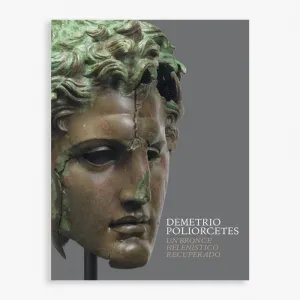 DEMETRIO POLIORCETES: UN BRONCE HELENÍSTICO RECUPERADO DEMETRIO POLIORCETES: UN BRONCE HELENÍSTICO RECUPERADO