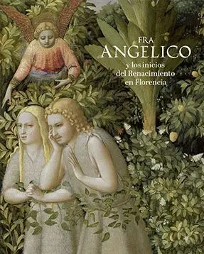 FRA ANGELICO Y LOS INICIOS DEL RENACIMIENTO EN FLORENCIA (CATÁLOGO)