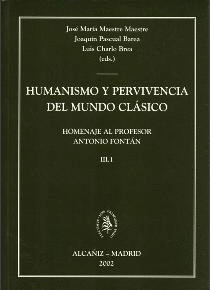 HUMANISMO Y PERVIVENCIA DEL MUNDO CLÁSICO (5 VOLS.). III. VOL.1: HOMENAJE AL PROFESOR ANTONIO FONTÁN