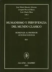 HUMANISMO Y PERVIVENCIA DEL MUNDO CLÁSICO (5 VOLS.). III. VOL.1: HOMENAJE AL PROFESOR ANTONIO FONTÁN