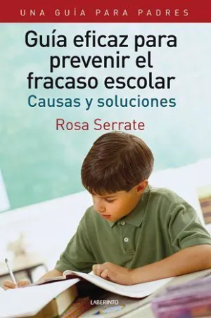 GUIA EFICAZ PARA PREVENIR EL FRACASO ESCOLAR: CAUSAS Y SOLUCIONES