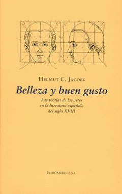 BELLEZA Y BUEN GUSTO: LAS TEORÍAS DE LAS ARTES EN LA LITERATURA ESPAÑOLA DEL SIGLO XVIII