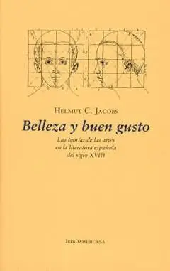 BELLEZA Y BUEN GUSTO: LAS TEORÍAS DE LAS ARTES EN LA LITERATURA ESPAÑOLA DEL SIGLO XVIII