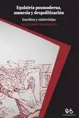 EGOLATRIA POSMODERNA, AMNESIA Y DESPOLITIZACION. ESCRITOS Y ENTREVISTAS