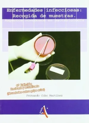 ENFERMEDADES INFECCIOSAS: RECOGIDA DE MUESTRAS. ASPECTOS NOVEDOSOS EN BACTERIOLOGIA
