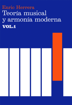TEORÍA MUSICAL Y ARMONÍA MODERNA. VOL. 1
