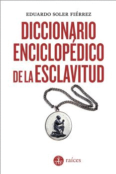 DICCIONARIO ENCICLOPÉDICO DE LA ESCLAVITUD.