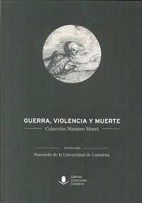 GUERRA, VIOLENCIA Y MUERTE: COLECCIÓN MARIANO MORET