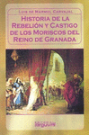 HISTORIA DE LA REBELION Y CASTIGO DE LOS MORISCOS DEL REINO DE GRANADA