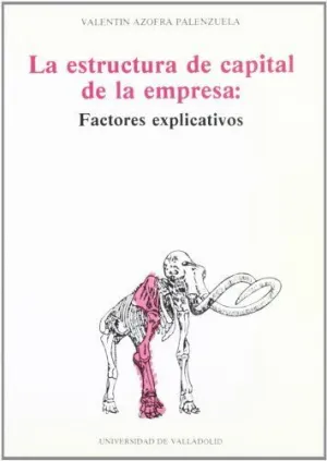 ESTRUCTURA DE CAPITAL DE LA EMPRESA: FACTORES EXPLICATIVOS, LA
