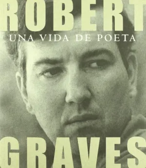 ROBERT GRAVES: UNA VIDA DE POETA