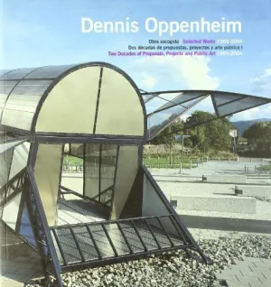 DENNIS OPPENHEIM: OBRA ESCOGIDA, 1968-2004. DOS DÉCADAS DE PROPUESTAS, PROYECTOS Y ARTEPÚBLICO I