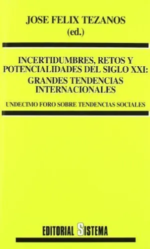 INCERTIDUMBRES, RETOS Y POTENCIALIDADES DEL SIGLO XXI. GRANDES TENDENCIAS INTERNACIONALES