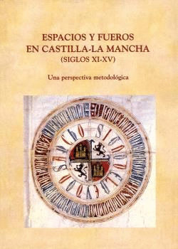 ESPACIOS Y FUEROS EN CASTILLA-LA MANCHA (SIGLOS XI-XV): UNA PERSPECTIVA METODOLÓGICA