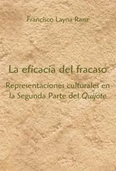 LA EFICACIA DEL FRACASO: REPRESENTACIONES CULTURALES EN LA SEGUNDA PARTE DEL 'QUIJOTE'