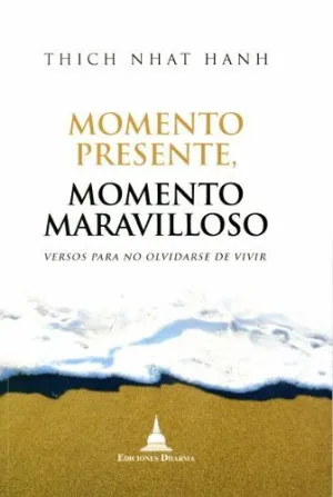 MOMENTO PRESENTE, MOMENTO MARAVILLOSO MOMENTO PRESENTE, MOMENTO MARAVILLOSO