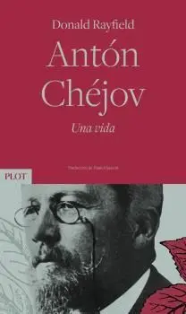 ANTÓN CHÉJOV. UNA VIDA.