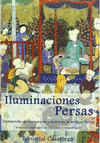 ILUMINACIONES PERSAS (S. XI-XVI): COMPENDIO DE MINIATURAS Y TEXTOS DE LA ANTIGUA PERSIA