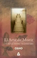 EL ARTE DE MORIR: CHARLAS SOBRE HASIDISMO EL ARTE DE MORIR: CHARLAS SOBRE HASIDISMO