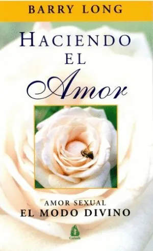 HACIENDO EL AMOR: AMOR SEXUAL. EL MODO DIVINO