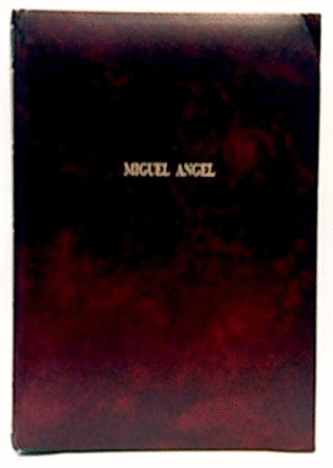 GRANDES BOGRAFIAS: MIGUEL ANGEL