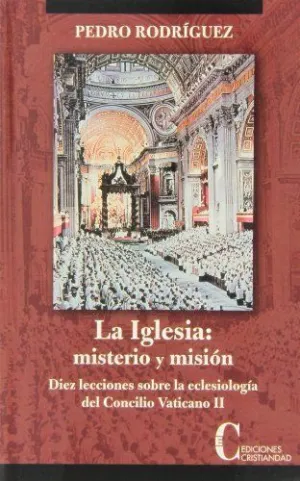 LA IGLESIA:  MISTERIO Y MISION