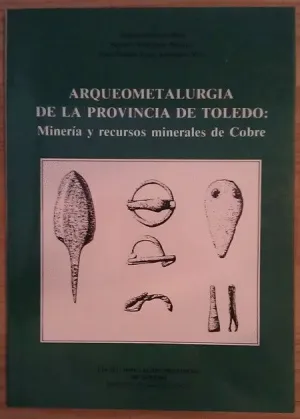 ARQUEOMETALURGIA DE LA PROVINCIA DE TOLEDO ARQUEOMETALURGIA DE LA PROVINCIA DE TOLEDO