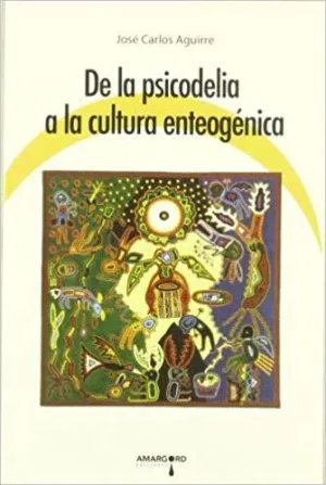 DE LA PSICODELIA A LA CULTURA ENTOGÉNICA