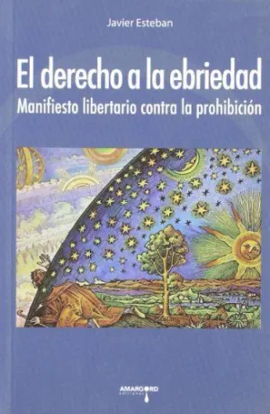 EL DERECHO A LA EBRIEDAD: MANIFIESTO LIBERTARIO CONTRA LA PROHIBICIÓN