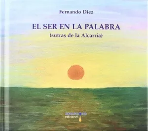 EL SER EN LA PALABRA (SUTRAS DE LA ALCARRIA) (LIBRO + CD)