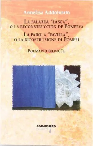 LA PALABRA ´LASCA´ O LA RECONSTRUCCION DE POMPEYA. LA PAROLA ´FAVILLA´ O LA ROCOSTRUZIONE DI POMPEI