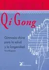QI GONG: GIMNASIA CHINA PARA LA SALUD Y LA LONGEVIDAD QI GONG: GIMNASIA CHINA PARA LA SALUD Y LA LONGEVIDAD