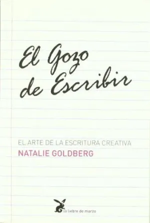 EL GOZO DE ESCRIBIR: EL ARTE DE LA ESCRITURA CREATIVA EL GOZO DE ESCRIBIR: EL ARTE DE LA ESCRITURA CREATIVA