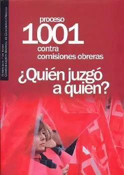 PROCESO 1001 CONTRA COMISIONES OBRERAS: ¿QUIEN JUZGO A QUIEN?