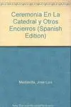 CEREMONIA EN LA CATEDRAL Y OTROS ENCIERROS