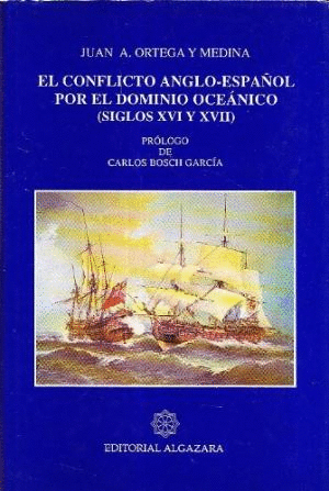 EL CONFLICTO ANGLO-ESPAÑOL POR EL DOMINIO OCEÁNICO (SIGLOS XVI Y XVII)