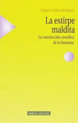 LA ESTIRPE MALDITA: LA CONSTRUCCION CIENTÍFICA DE LO FEMENINO