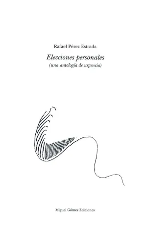 ELECCIONES PERSONALES (UNA ANTOLOGÍA DE URGENCIA)