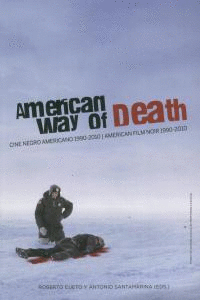 AMERICAN WAY OF DEATH: CINE NEGRO AMERICANO 1990-2010. AMERICAN FILM NOIR 1990-2010