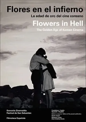FLORES EN EL INFIERNO. LA EDAD DE ORO DEL CINE COREANO / FLOWERS IN HELL. THE GOLDEN AGE OF KOREAN C