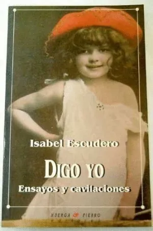 DIGO YO: ENSAYOS Y CAVILACIONES