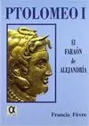 PTOLOMEO I, EL FARAÓN DE ALEJANDRÍA
