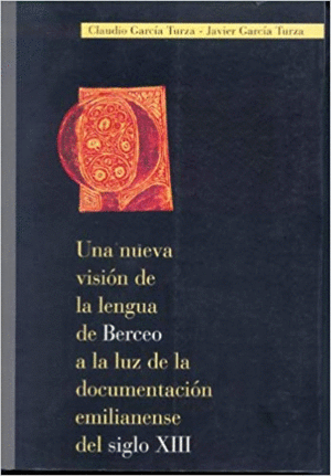 UNA NUEVA VISIÓN DE LA LENGUA DE BERCEO A LA LUZ DE LA DOCUMENTACIÓN EMILIANENSE DEL SIGLO XIII