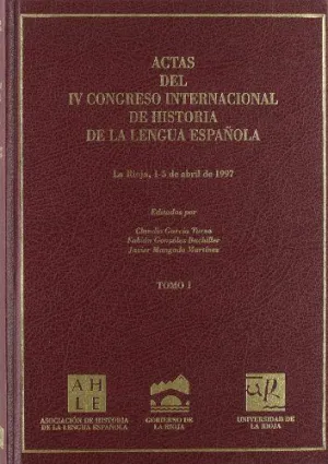 ACTAS IV CONGRESO INTERNACIONAL DE HISTORIA DE LA LENGUA ESPAÑOLA (VOL. I)