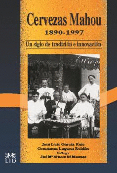 CERVEZAS MAHOU, 1889-1997. UN SIGLO DE TRADICIÓN E INNOVACIÓN.