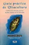 GUIA PRACTICA DE VITACULTURA: CULTURA DE LA VIDA PARA ALZANZAR LA PLENA ARMONÍA CON LA NATURALEZA