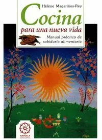 COCINA PARA UNA NUEVA VIDA: MANUAL PRÁCTICO DE SABIDURÍA ALIMENTARIA