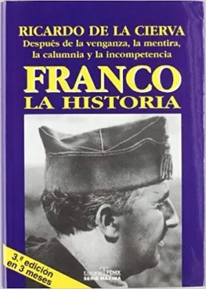 FRANCO, LA HISTORIA : DESPUÉS DE LA VENGANZA, LA MENTIRA, LA CALUMNIA Y LA INCOMPETENCIA